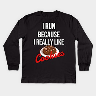 I run because I really like cookies Kids Long Sleeve T-Shirt